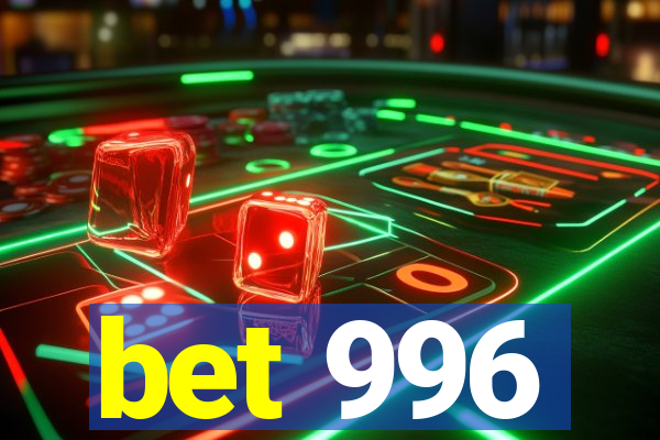 bet 996